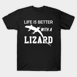 Lizard - Life is better with a lizard T-Shirt